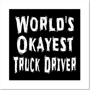 World's Okayest Truck Driver Posters and Art